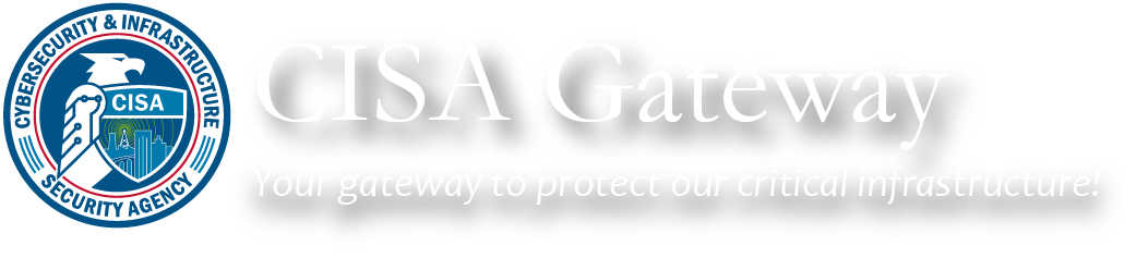 Cyber Infrastructure Security Agency (CISA) Gateway seal: Your gateway to protect our critical infrastructure